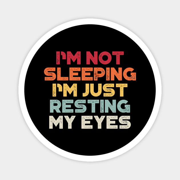 I'm Not Sleeping I'm Just Resting My Eyes Sunset Funny Magnet by truffela